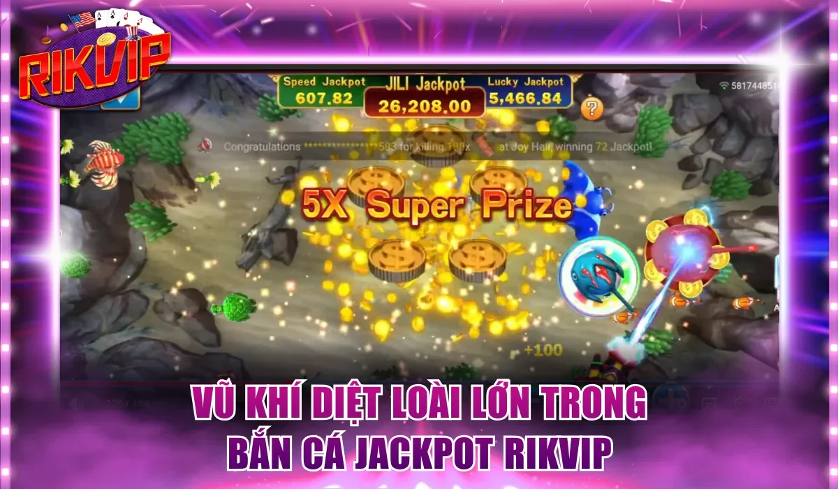 Vũ khí diệt loài lớn trong Bắn Cá Jackpot Rikvip